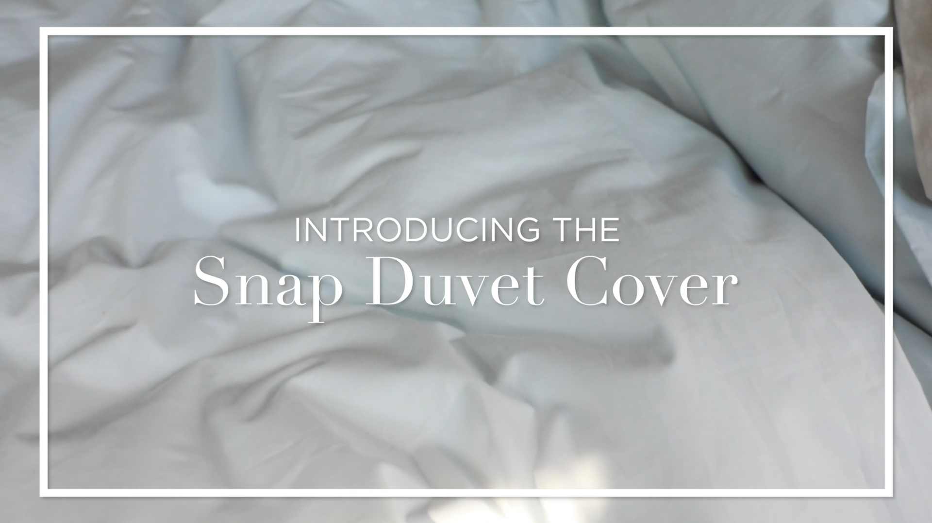 Load video: Introducing the SNAP DUVET COVER